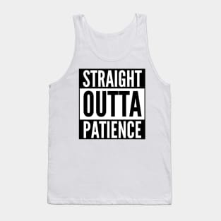 Straight Outta Patience Tank Top